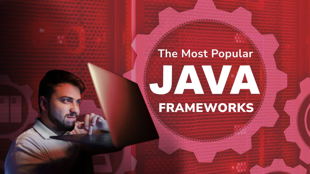 11 Most Popular Java Frameworks