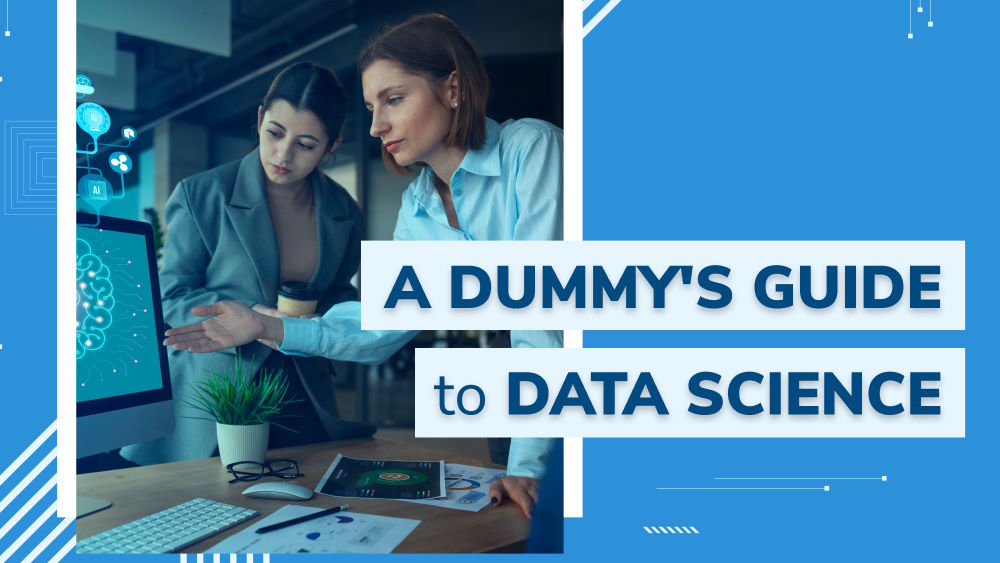 A Dummy's Guide to Data Science