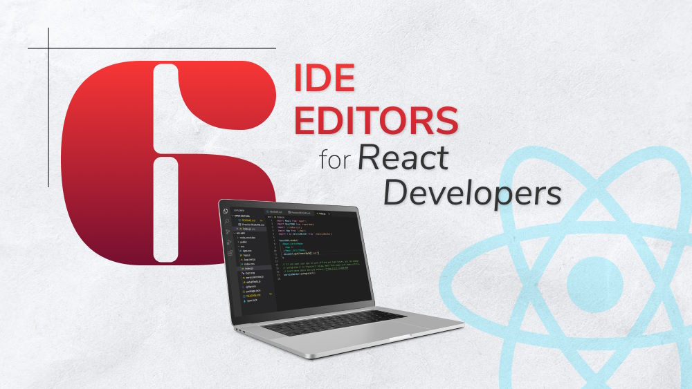 6 Recommended IDE Editors for React Developers - Orient Software