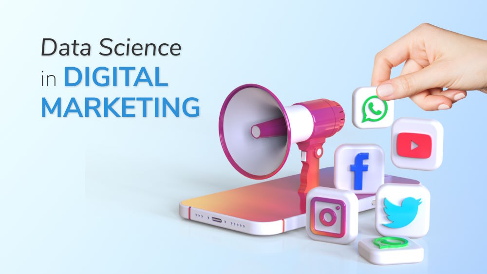 The Role of Data Science in Digital Marketing
