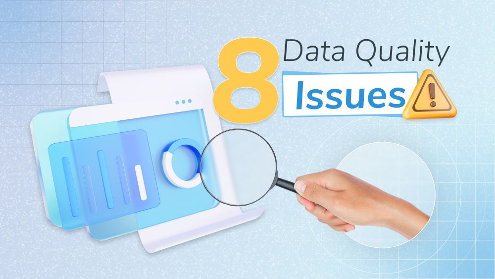 8 Common Data Quality Issues & Expert Solutions to Overcome Each