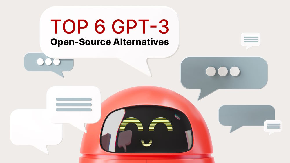 Top 6 GPT-3 Open-Source Alternatives