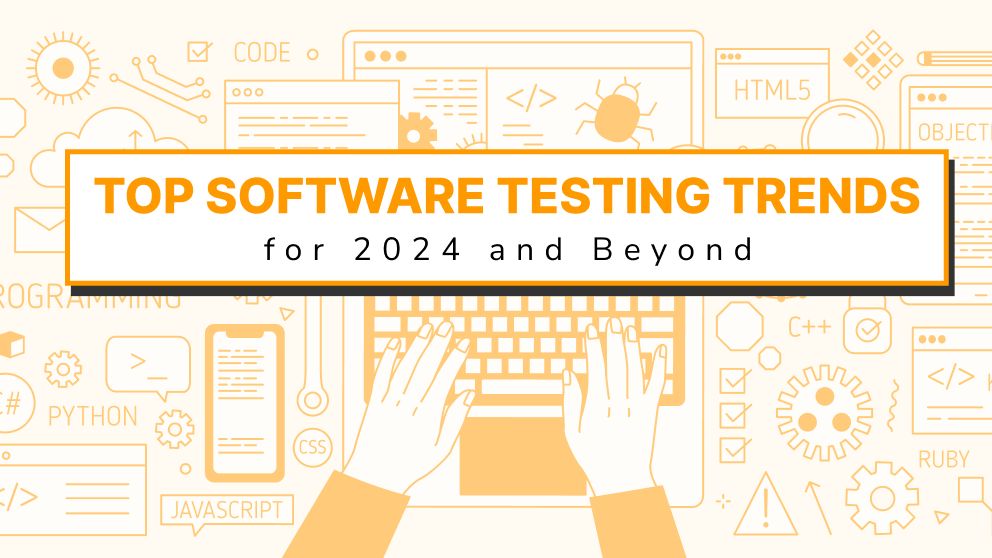 Key Software Testing Trends for 2024 and Beyond
