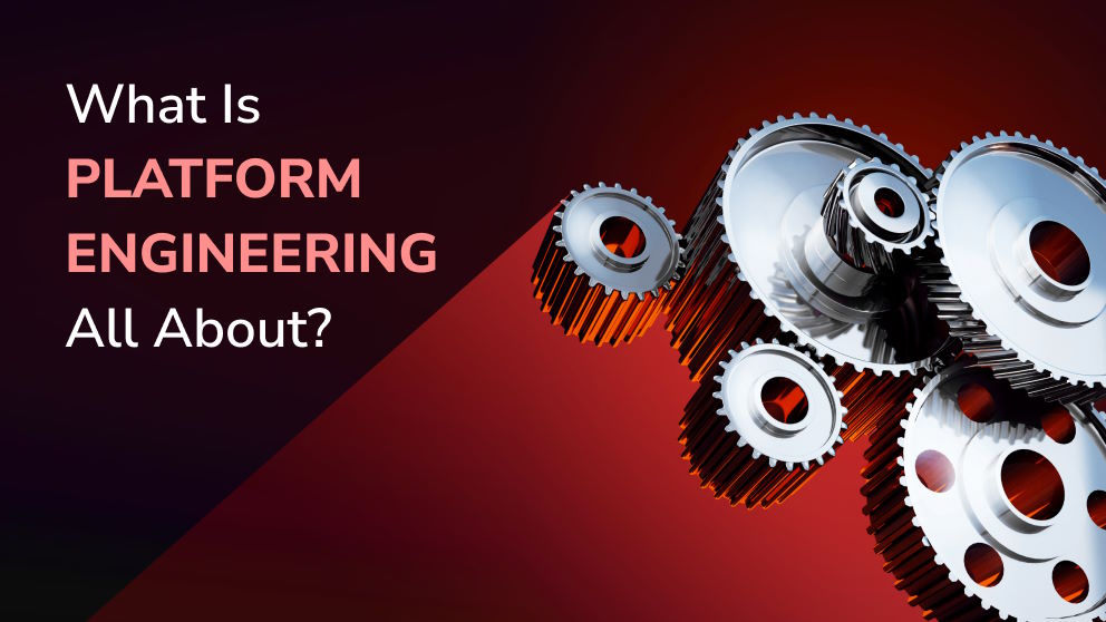 What Is Platform Engineering All About? - Orient Software