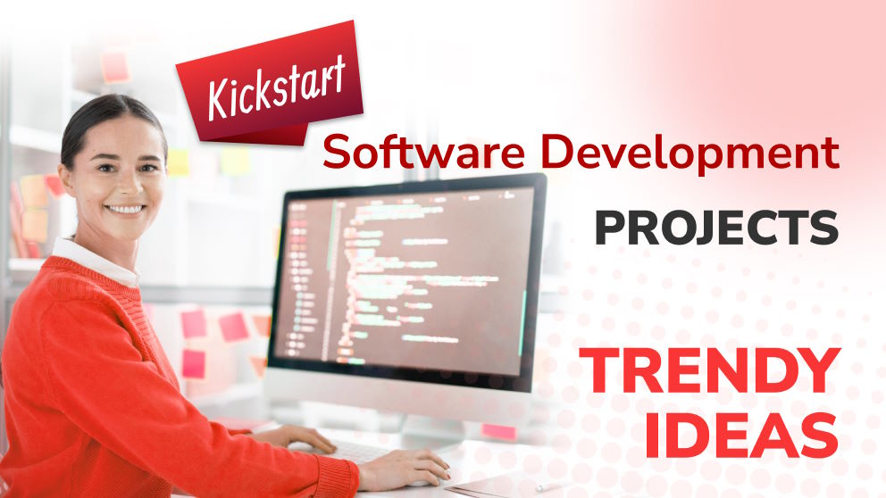 Kickstart Your Software Development Projects with These Trendy Ideas