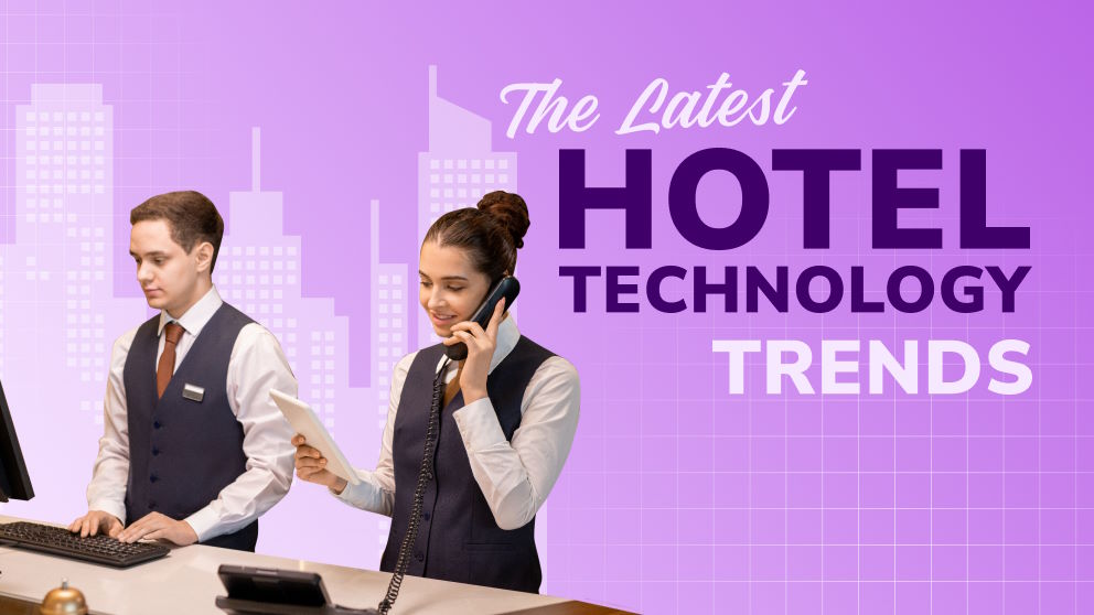 A Closer Look at the Latest Hotel Technology Trends