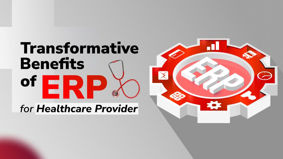 Understand the Transformative Benefits of ERP for Healthcare Providers