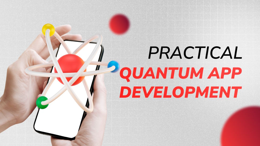 Practical Quantum App Development: Unlocking the Possibilities