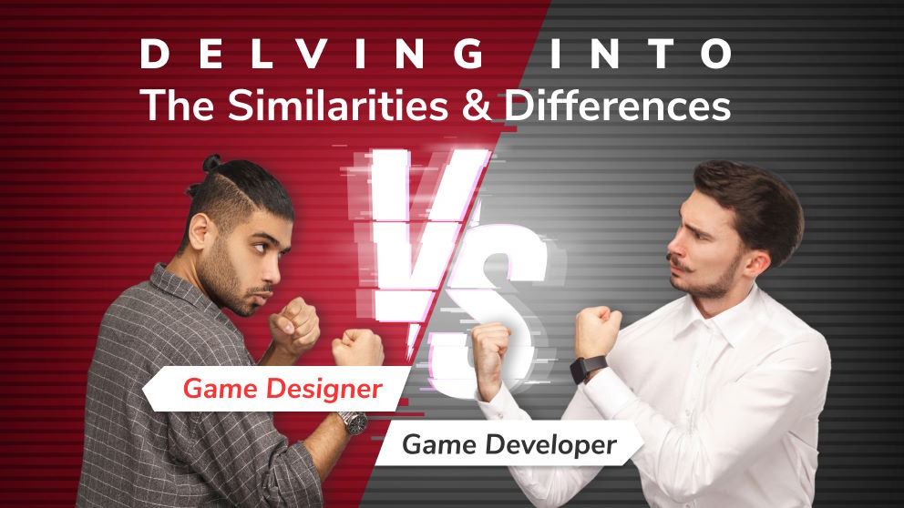 Game Designer vs. Game Developer: Delving into the Similarities and Differences
