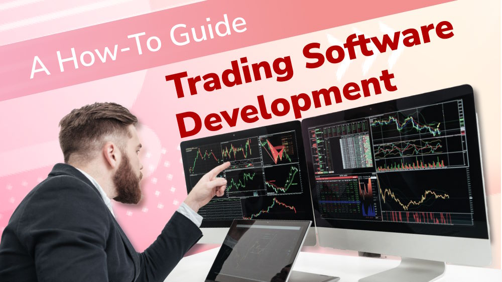 Mastering the Art of Trading Software Development: A How-to Guide