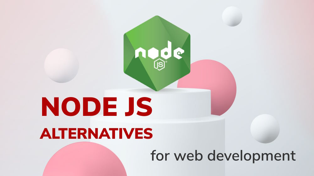 Node JS Alternatives for Web Development: What Are They & Why Do You Need Them?