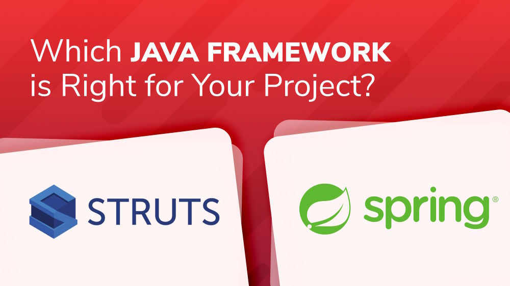 Struts vs Spring: Which Java Framework is Right for Your Project?