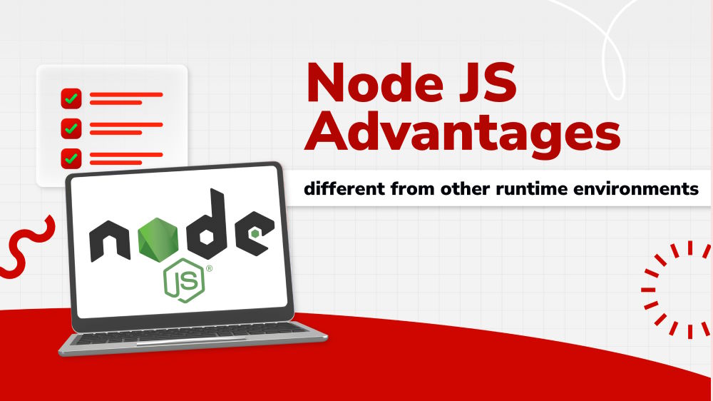 Top Node JS Advantages That Set It Apart from Other Runtime Environments