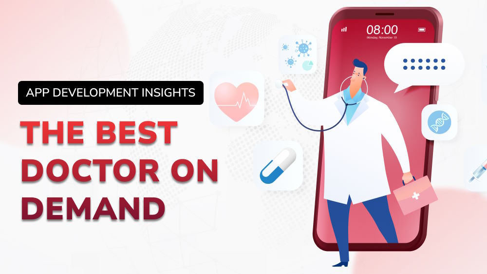 The Best Doctor on Demand App Development Insights