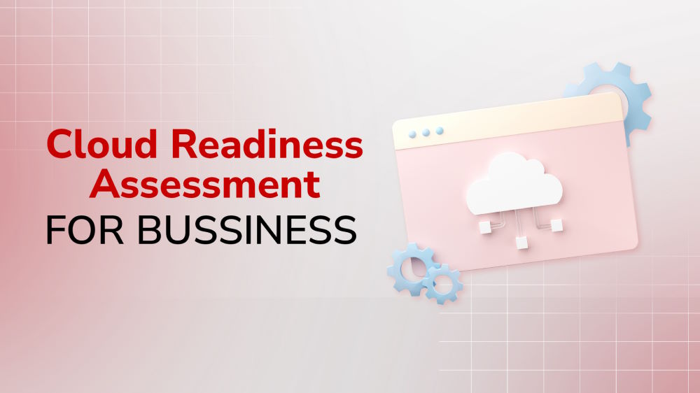 Is Your Business Ready for the Cloud? Cloud Readiness Assessment Will Answer