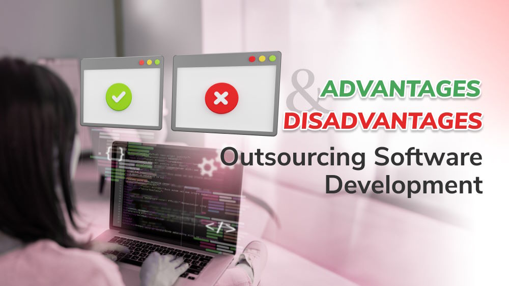 Advantages and Disadvantages of Outsourcing Software Development