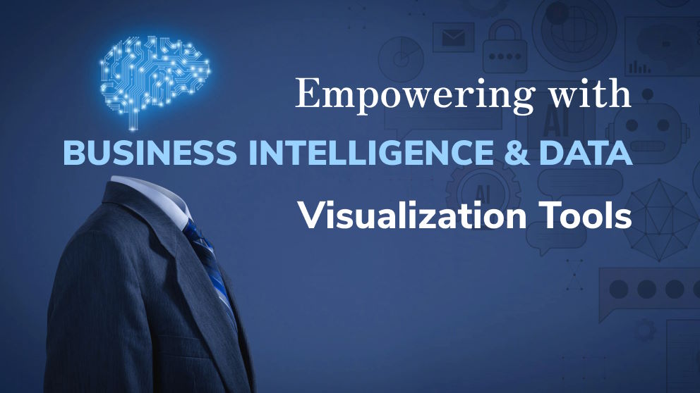 From Data to Decisions: Empowering with Business Intelligence and Data Visualization Tools
