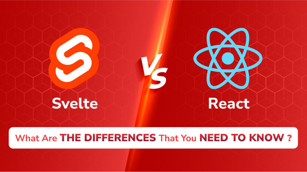 Svelte Vs. React: What Are the Differences That You Need to Know