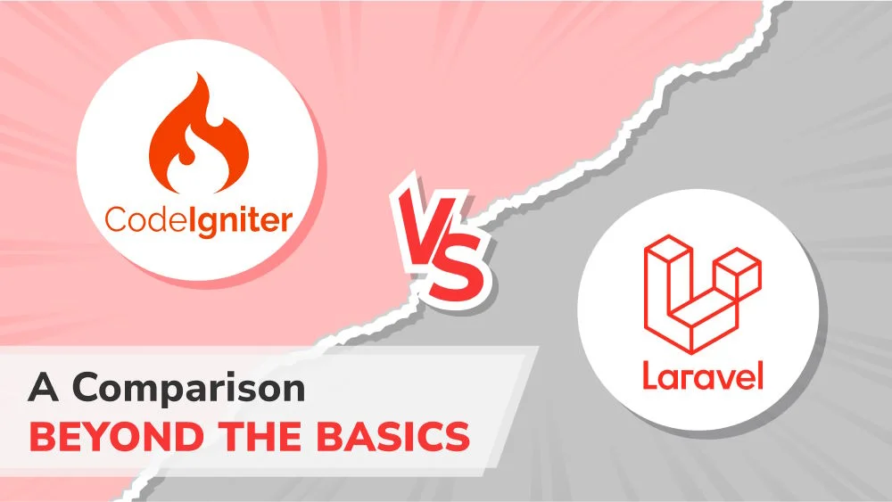 CodeIgniter vs. Laravel - A Comparison Beyond the Basics