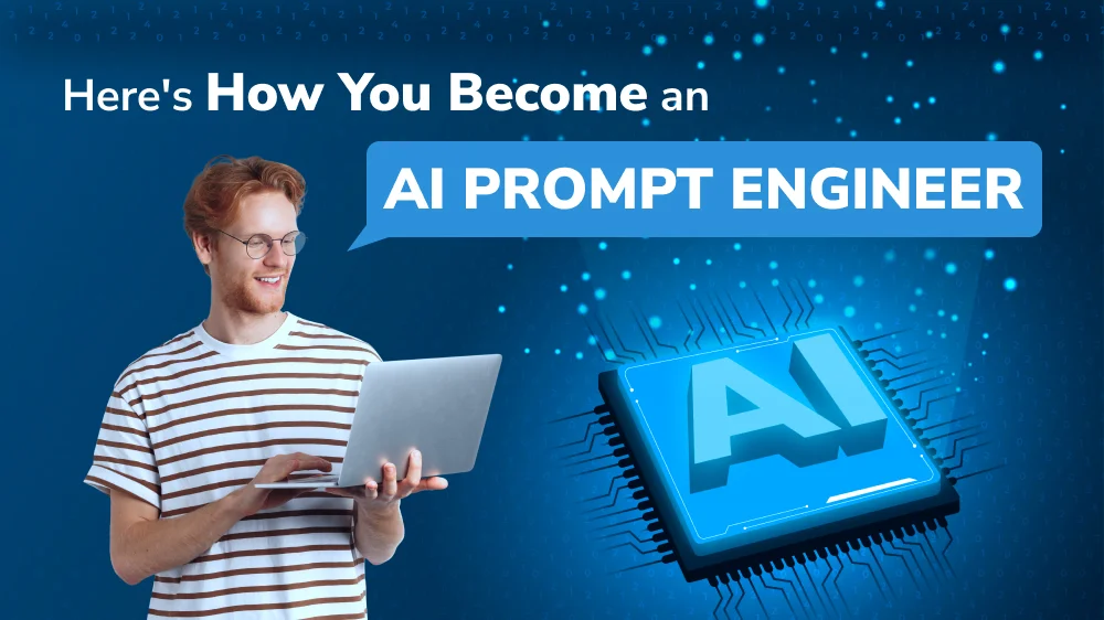 Here's How to Become an AI Prompt Engineer