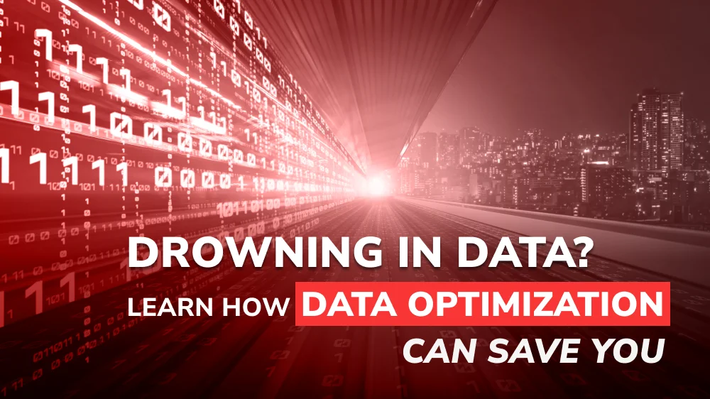 Drowning in Data? Learn How Data Optimization Can Save You