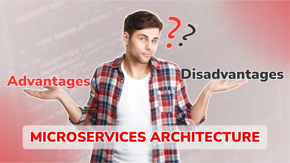 Advantages and Disadvantages of Microservices