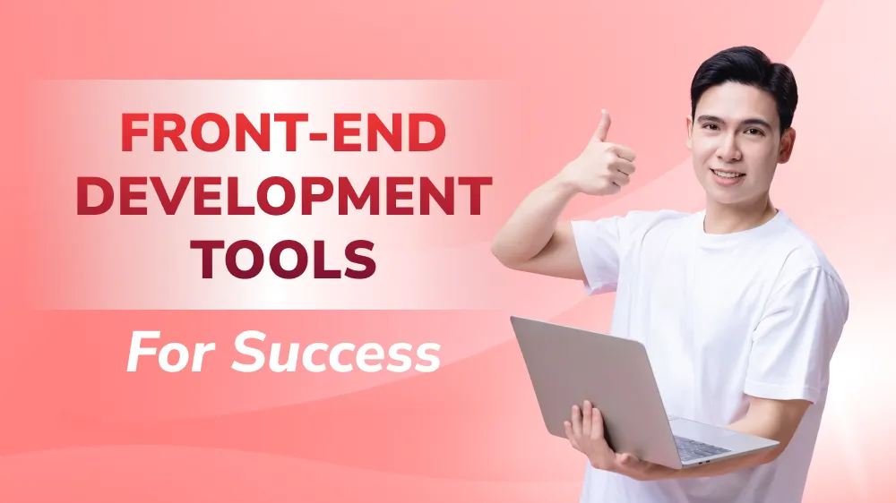 The Ultimate List of Front-End Development Tools for Success