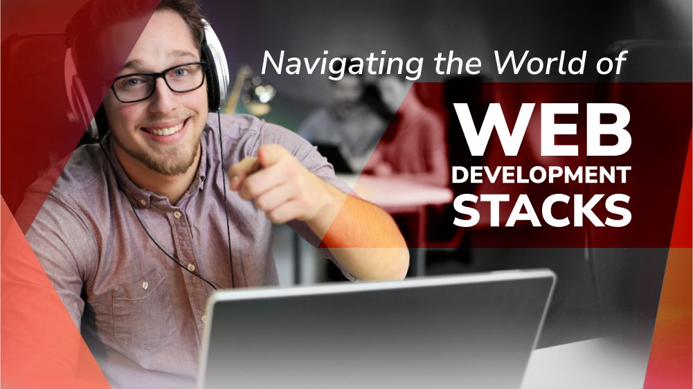 Navigating the World of Web Development Stacks