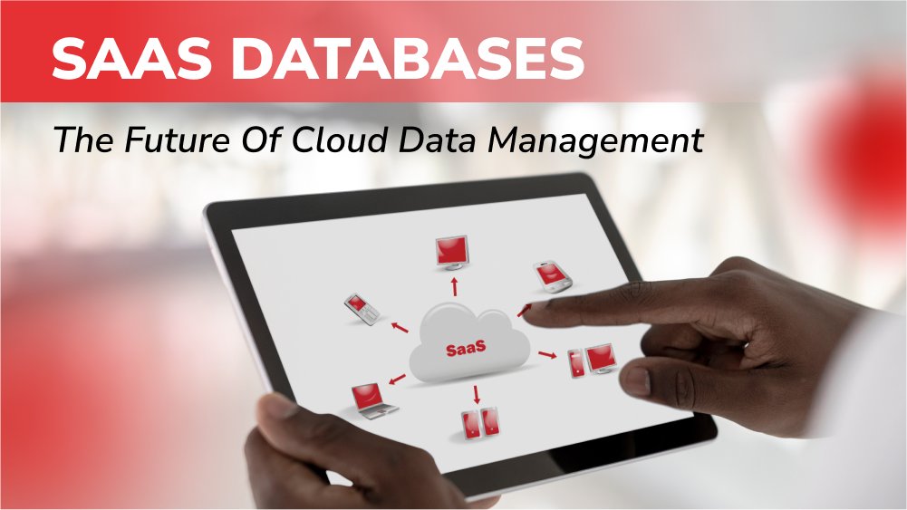 SaaS Databases: The Future of Cloud Data Management