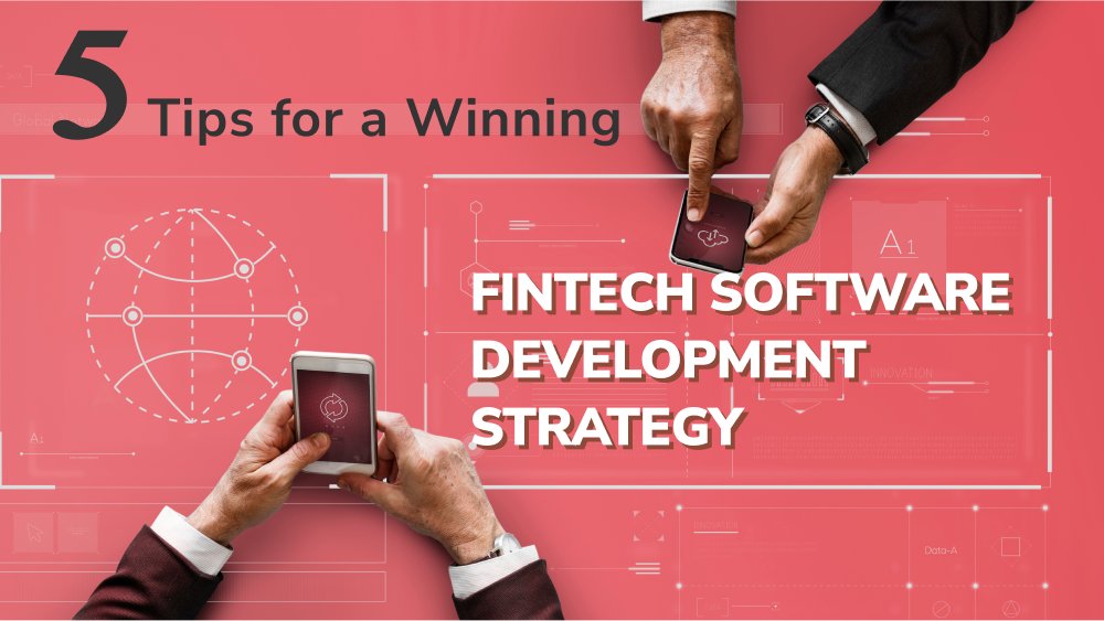 5 Tips for a Winning Fintech Software Development Strategy