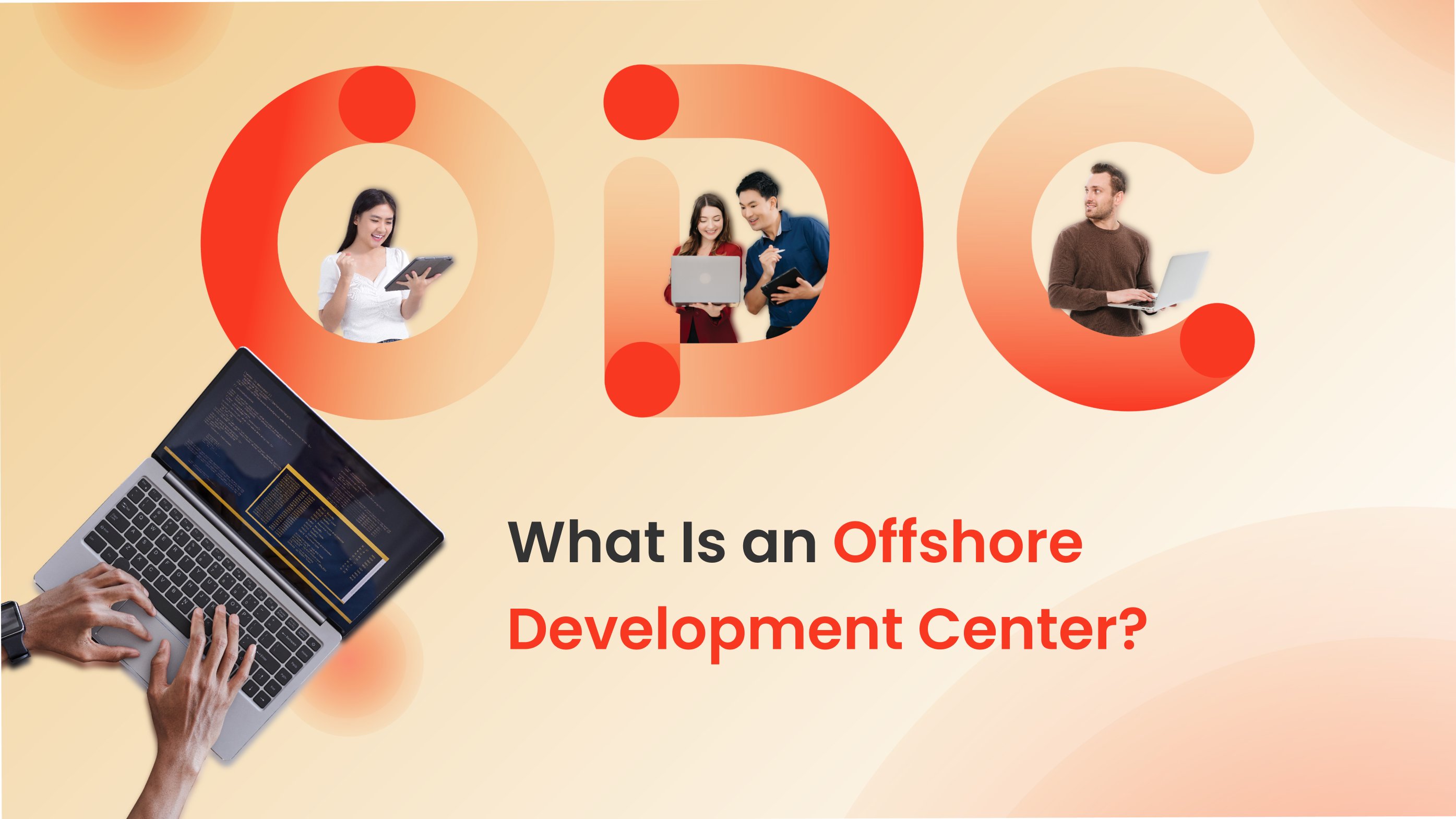 What Is an Offshore Development Center (ODC)? - A Comprehensive Guide