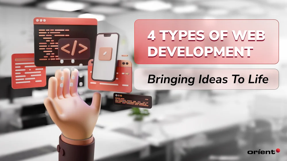 4 Types of Web Development: Bringing Ideas to Life