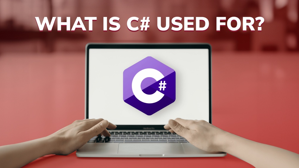 What Is C# Used For? Discover Its Main Uses