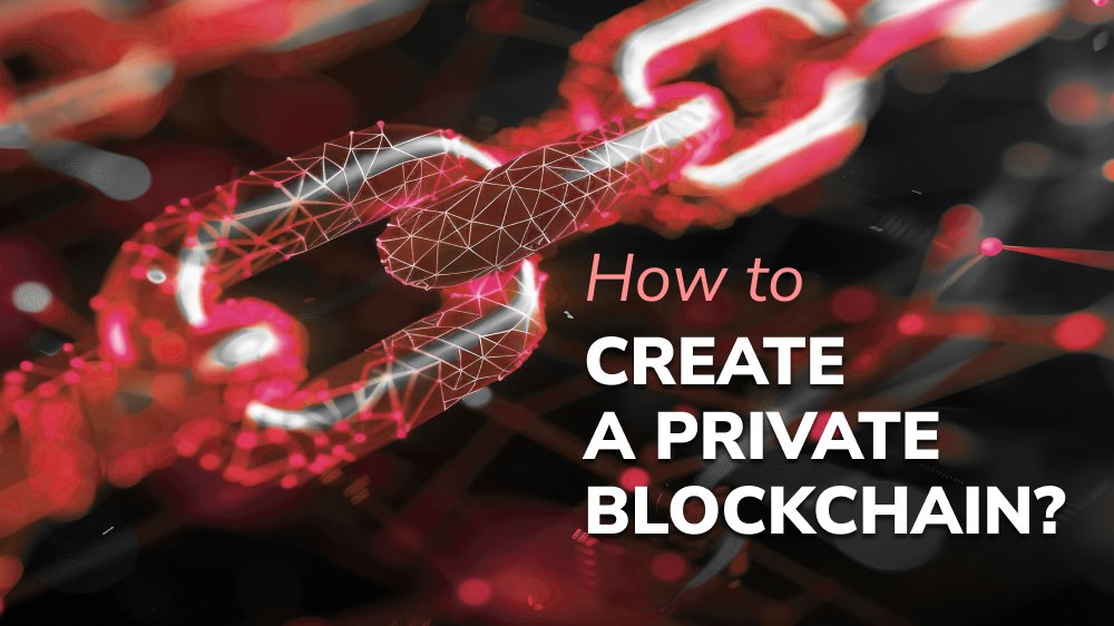 How to Create the Best Private Blockchain for Your Enterprise