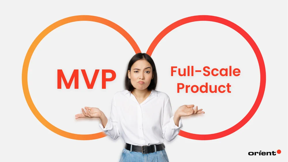 MVP or Full-Scale Product: Which Way to Go?
